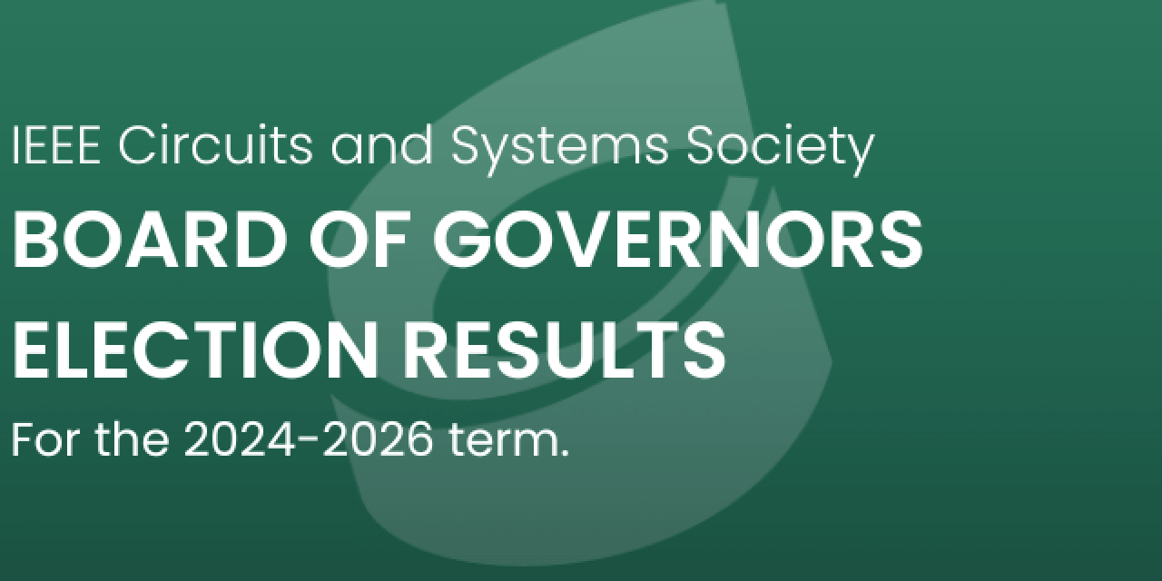 Results of the Recent CASS BoG Election (20242026 Term) IEEE CASS
